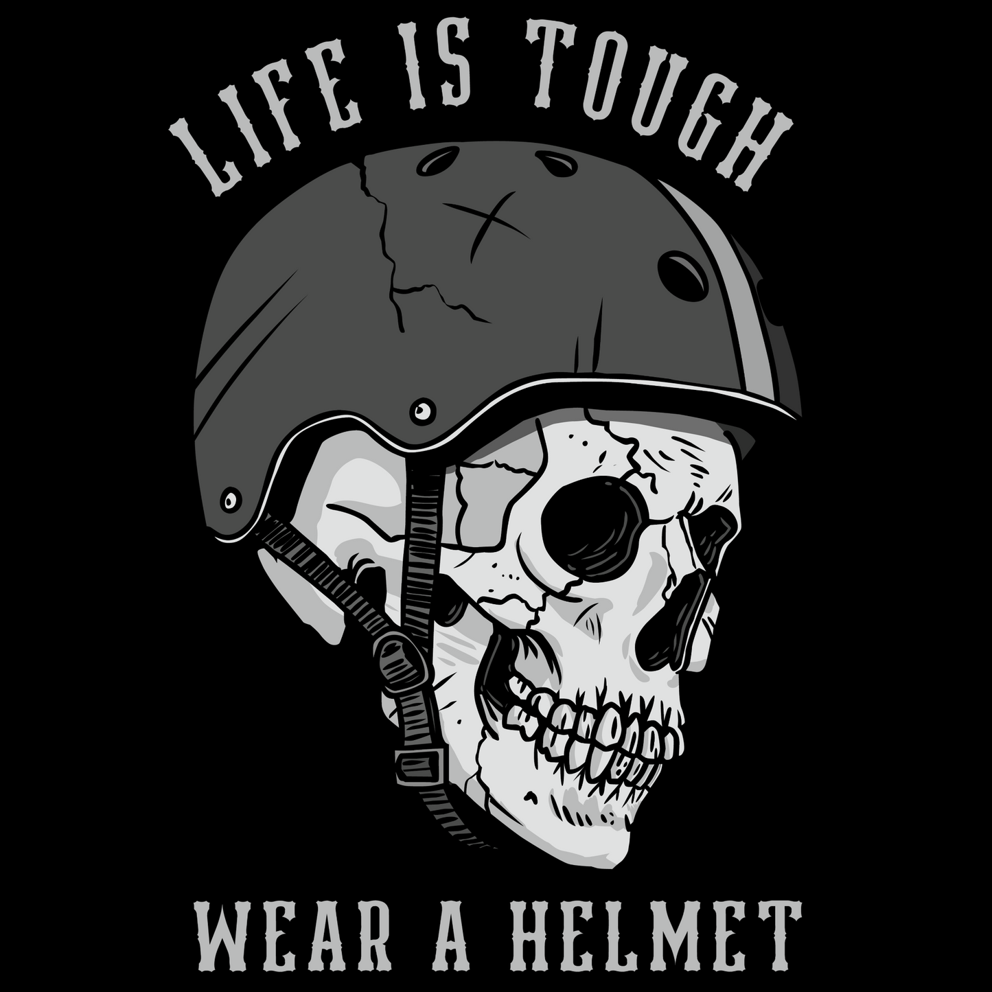 Life is Tough. Wear a Helmet.